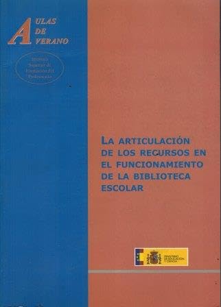 La articulación de los recursos en el funcionamiento de la biblioteca escolar (Aulas de Verano. Serie: Humanidades)