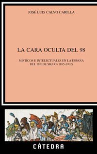 La cara oculta del 98: Místicos e intelectuales en la España de fin de siglo (1895-1902) (Crítica y estudios literarios)