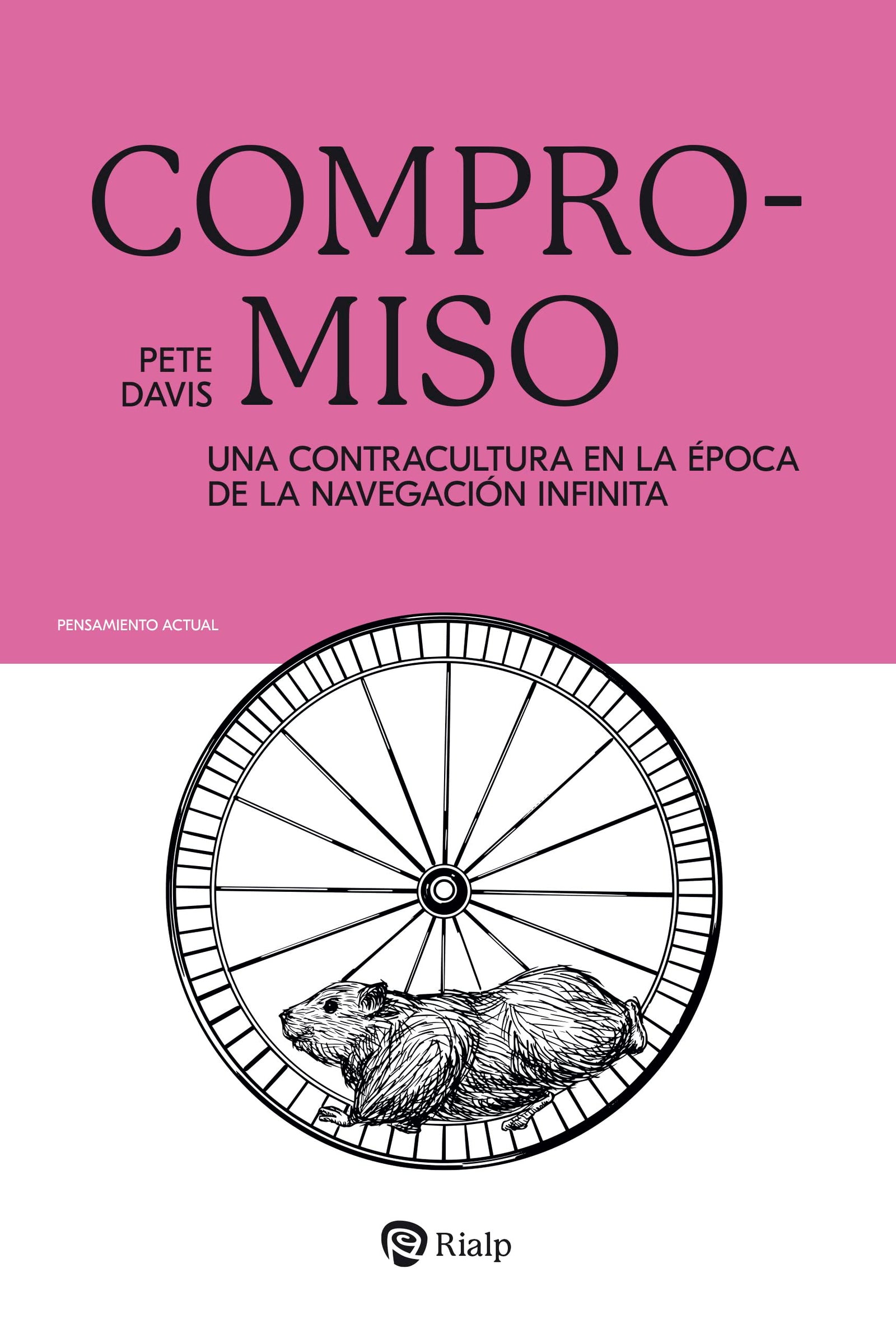 Compromiso: Una contracultura en la época de la navegación infinita (Pensamiento Actual)