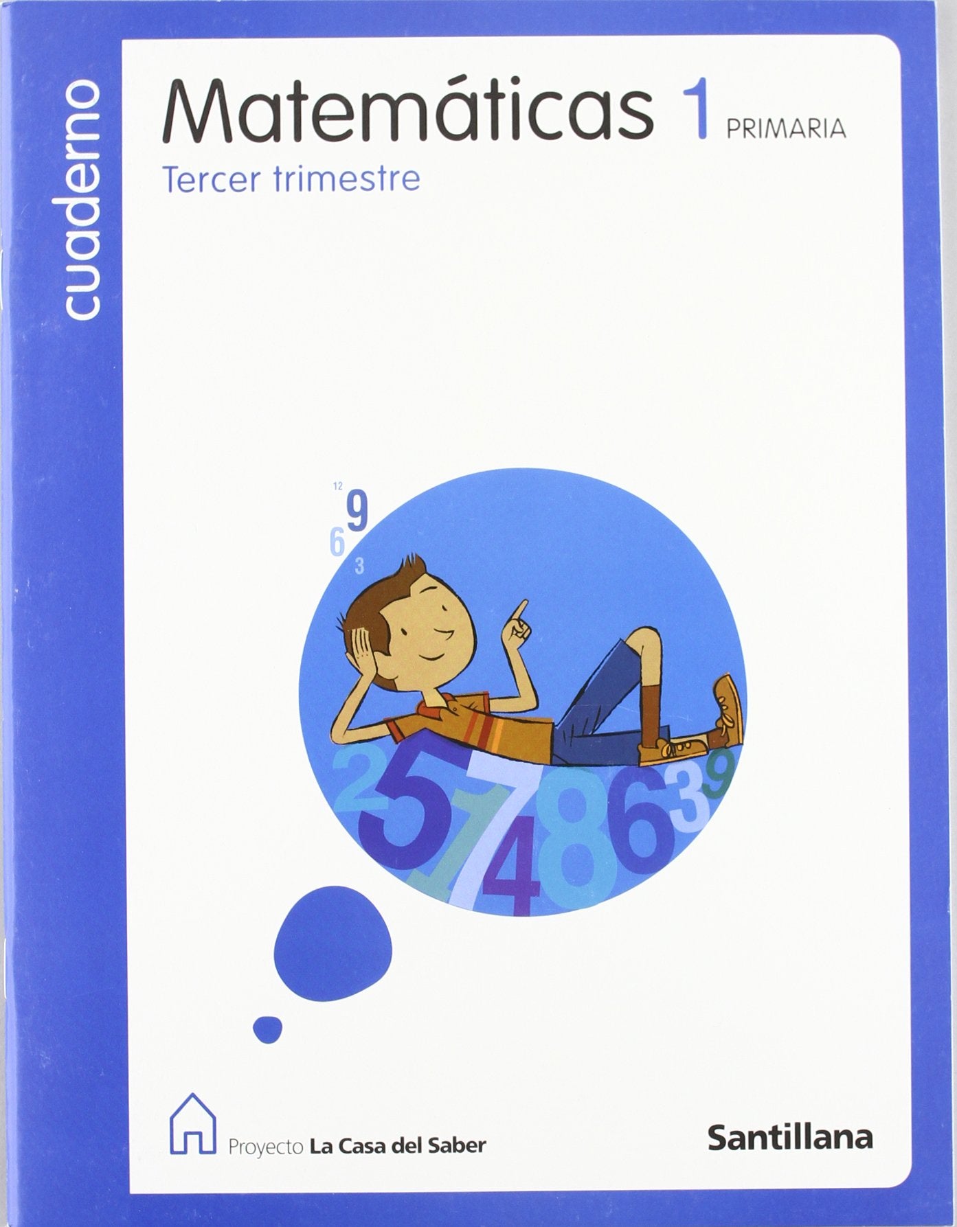 Cuaderno Matemáticas 1 PriMaría Tercer Trimestre La Casa Del Saber Santillana