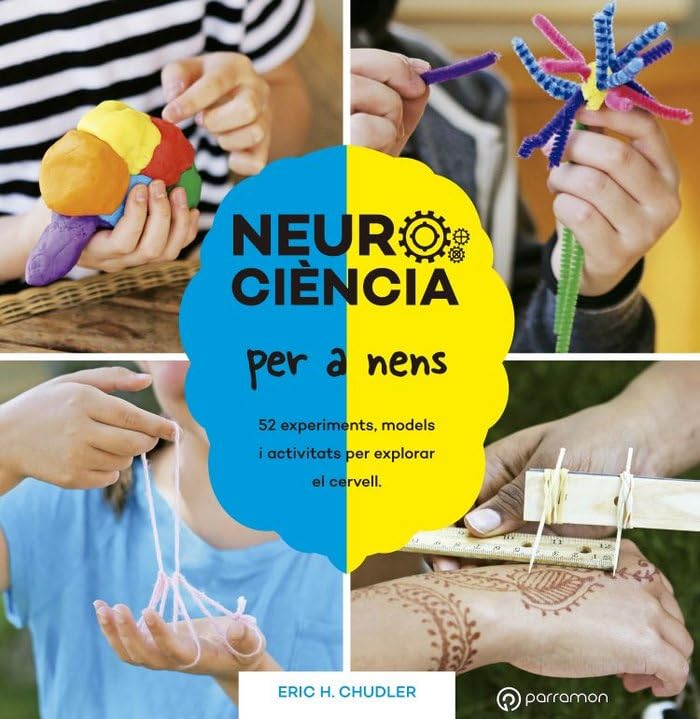 Neurociència per a nens. 52 experiments, models i activitats per explorar el cervell. (¡Eureka!)