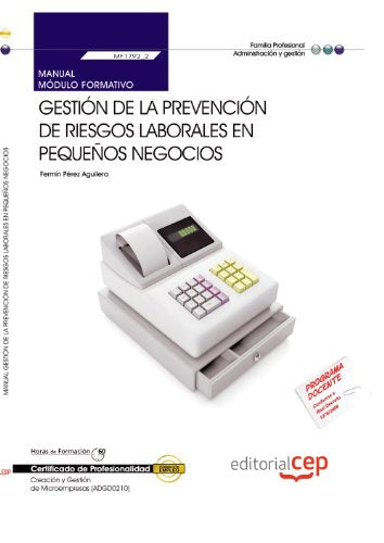 Manual Gestión de la prevención de riesgos laborales en pequeños negocios (MF1792_2). Certificados de Profesionalidad. Creación y Gestión de Microempresas (ADGD0210)