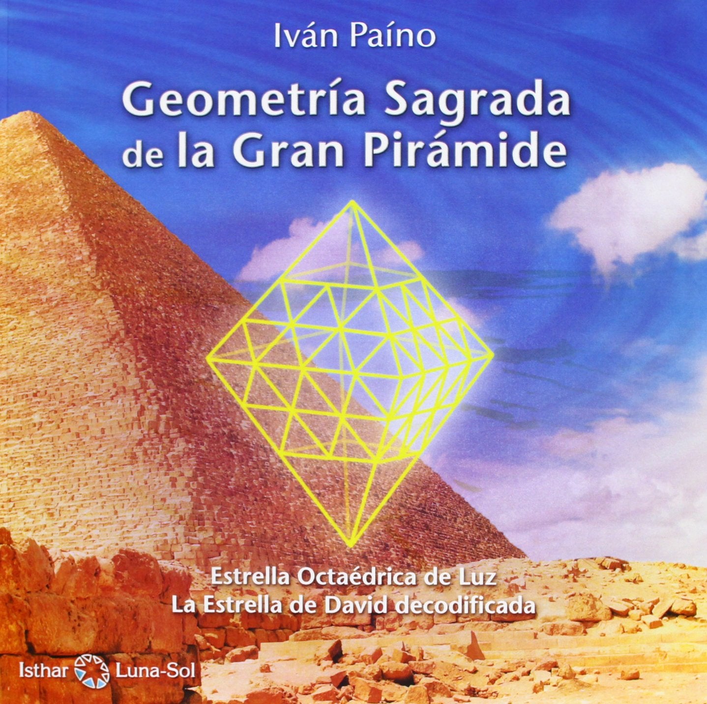 Geometría Sagrada De La Gran Pirámide: Estrella Octaedra de luz, la estrella de david decodificada