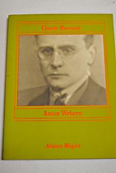 Anton webern : el hombre y su obra