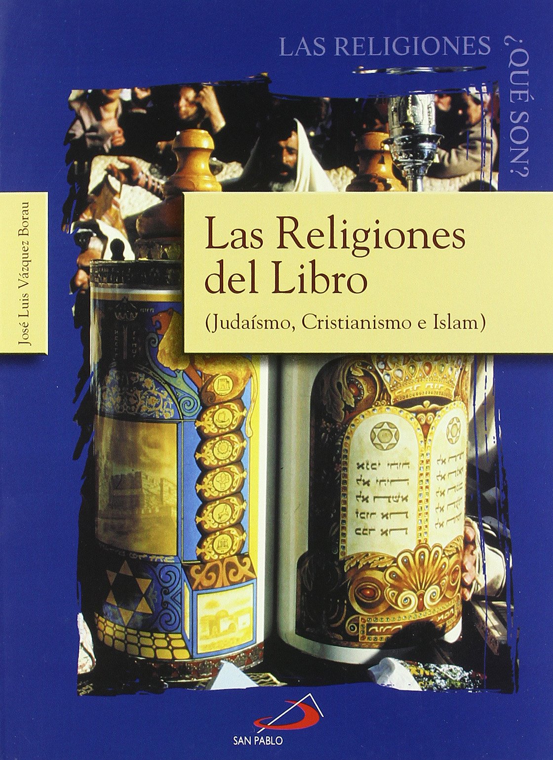 Las religiones del libro: Judaísmo, cristianismo e islam (Las religiones, ¿qué son?)