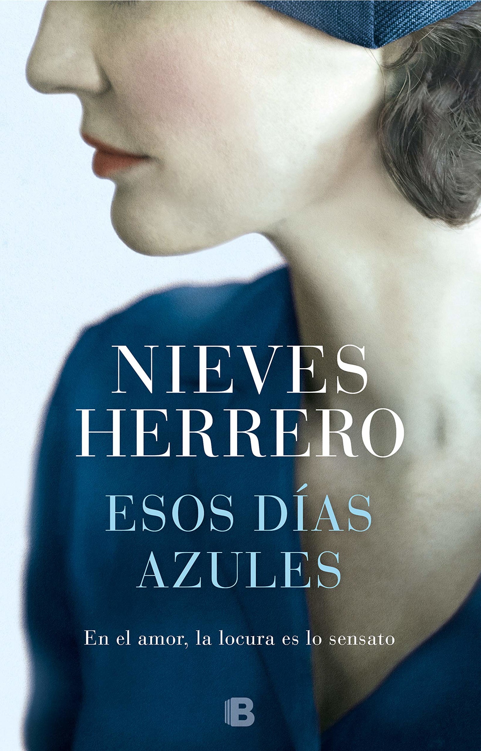 Esos días azules: En el amor, la locura es lo sensato / In love , Madness Is Sensible (Grandes novelas)