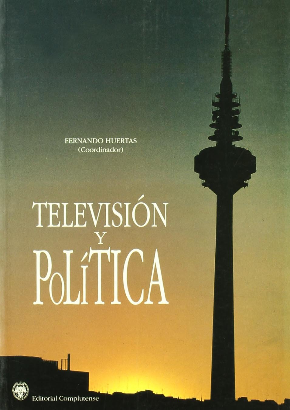 TELEVISION Y POLITICA (SIN COLECCION)