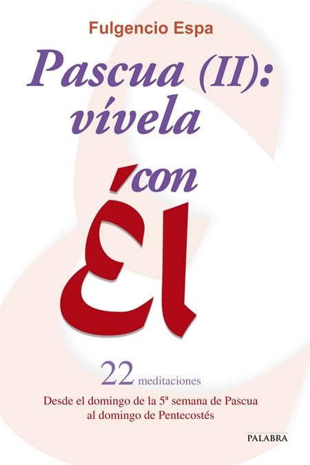 Pascua (II): vívela con Él: 4
