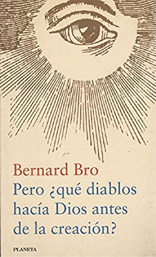 Pero ¿que diablos hacia dios antes de la creacion?