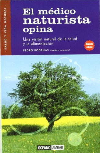 El médico naturista opina: Conoce las bases para una alimentación sana y equilibrada. (Salud y vida natural)