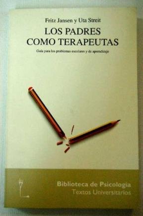 Los padres como terapeutas : guia para los problemas escolares y