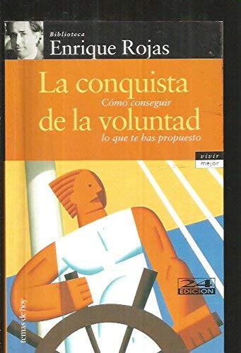 La Conquista De La Voluntad: Como Conseguir Lo Que Has Propuesto