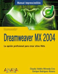 Dreamweaver MX 2004 (Manuales Imprescindibles / Essential Manuals)