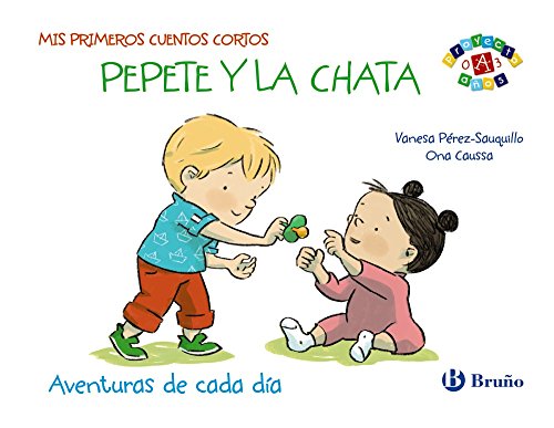 Mis primeros cuentos cortos: Pepete y la Chata: Aventuras de cada día (Castellano - A Partir De 0 Años - Proyecto De 0 A 3 Años - Libros Para Desarrollar El Lenguaje)