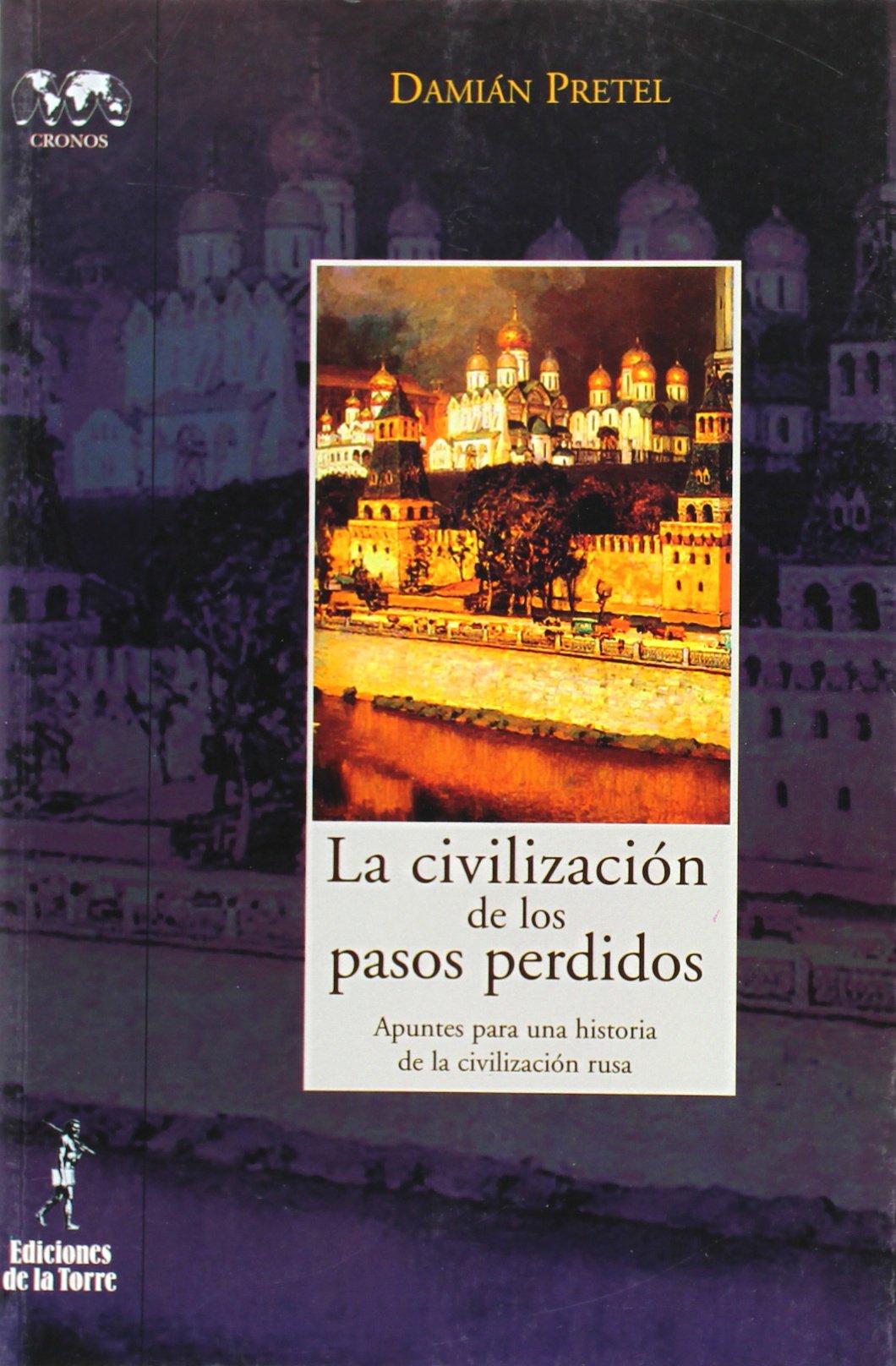 Civilización de los pasos perdidos, La. Apuntes para una historia de la civilización rusa: 21 (Biblioteca de Nuestro Mundo, Cronos)
