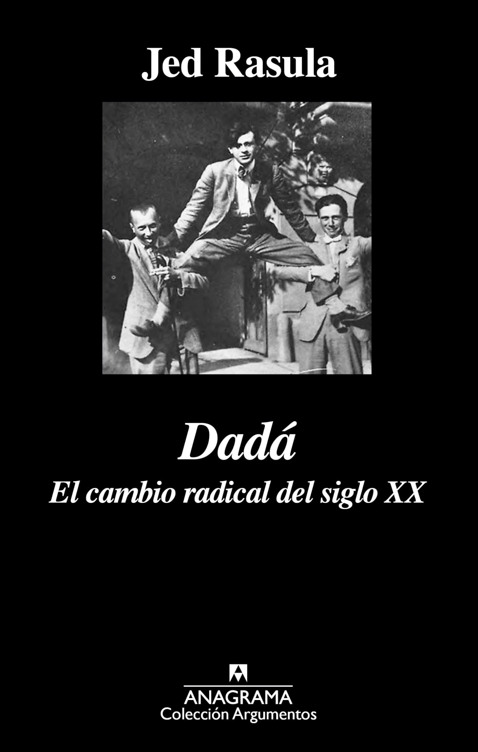 Dadá: El cambio radical del siglo XX: 495 (Argumentos)