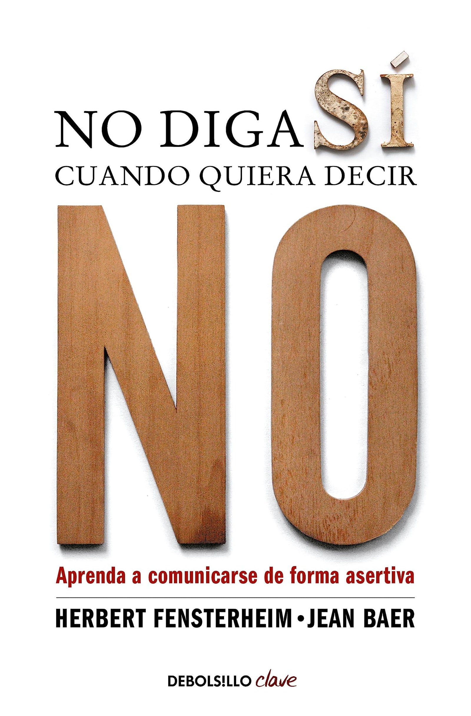 No diga sí cuando quiera decir no: Aprenda a comunicarse de forma asertiva (Clave)