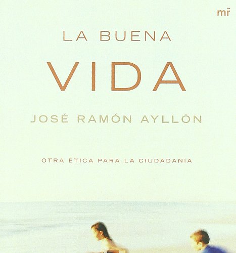La buena vida. Una propuesta ética (MR Espiritualidad)