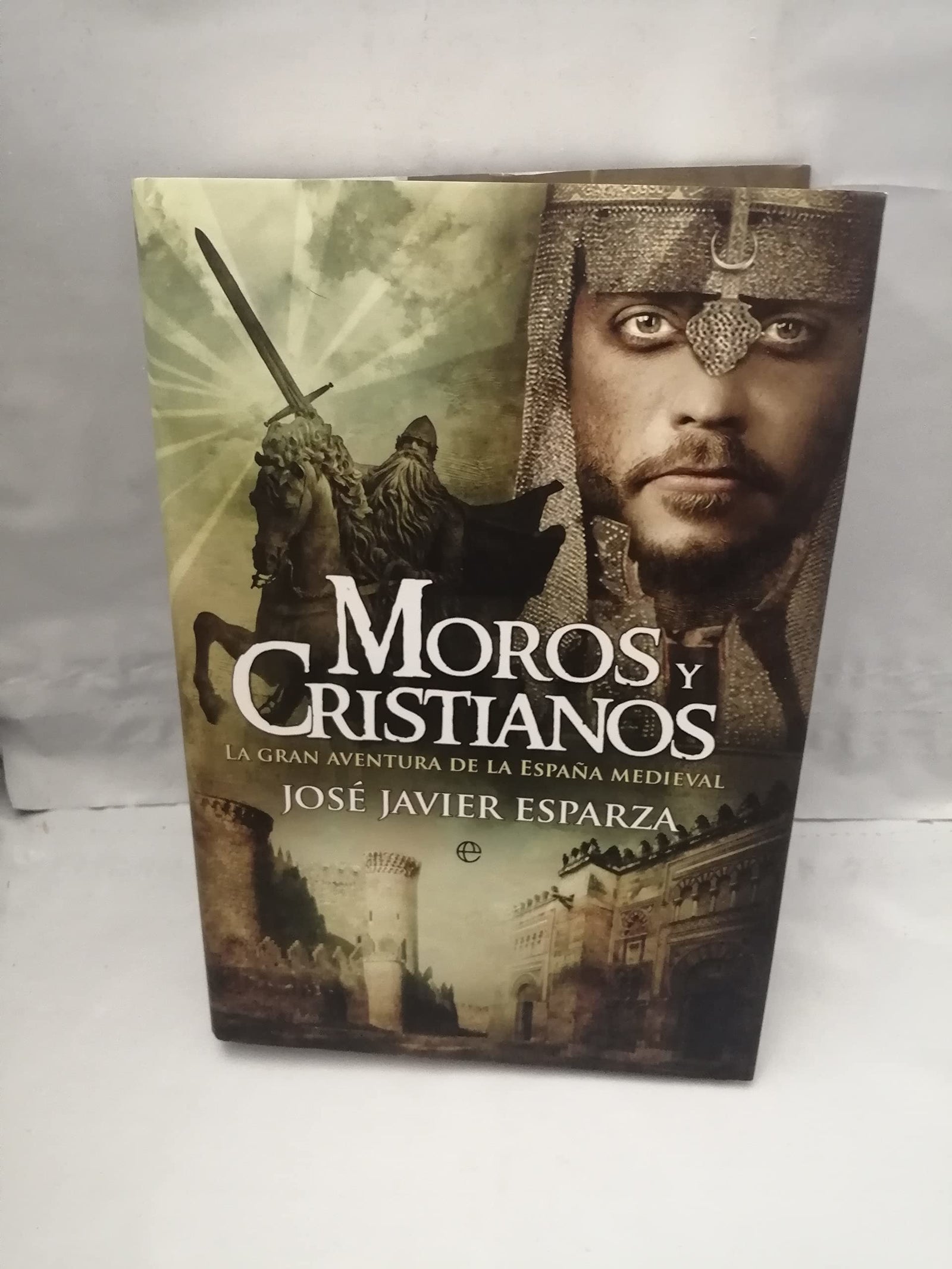 Moros y cristianos: la gran aventura de la España medieval: La Gran Aventura de La Espana Medieval (SIN COLECCION)