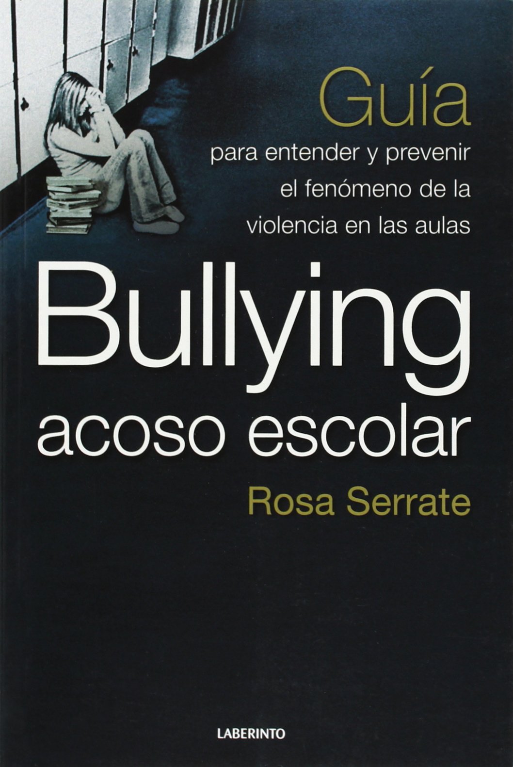 Bullying acoso escolar: Guía para entender y prevenir el fenómeno de la violencia en la aula (SIN COLECCION)