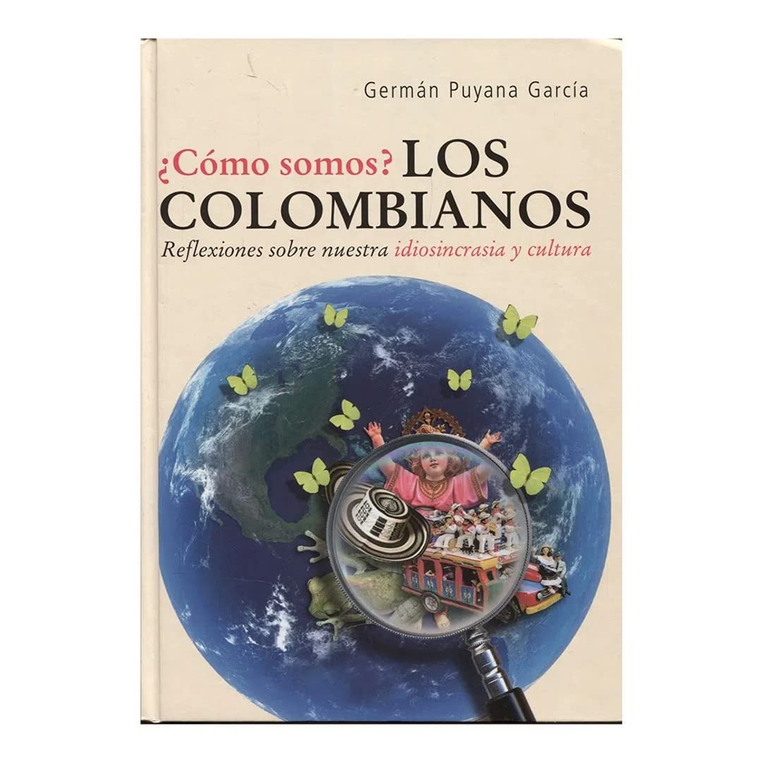 Como somos? Los Colombianos / How are we? The Colombian People: Reflexiones Sobre Nuestra Idiosincrasia Y Cultura / Things About Our Idiosincracy and ... Colombianos / Library of Colombia Issues)