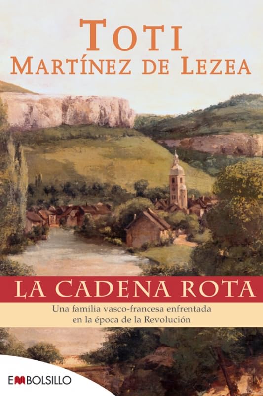 La cadena rota: Una familia vasco-francesa enfrentada en la época de la Revolución (EMBOLSILLO)
