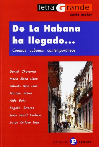 De la Habana ha llegado: Cuentos cubanos contemporáneos: Cuentos Cubanos Contemporaneos (Letra grande Serie Maior)