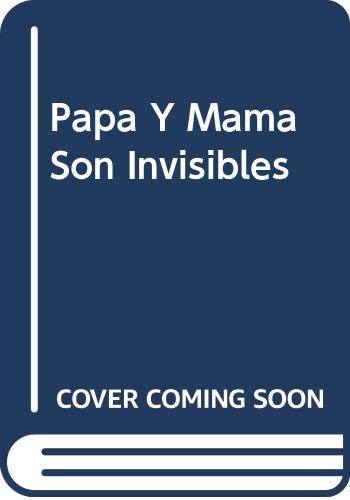 PAPA Y MAMA SON INVISIBLES (SIN COLECCION)