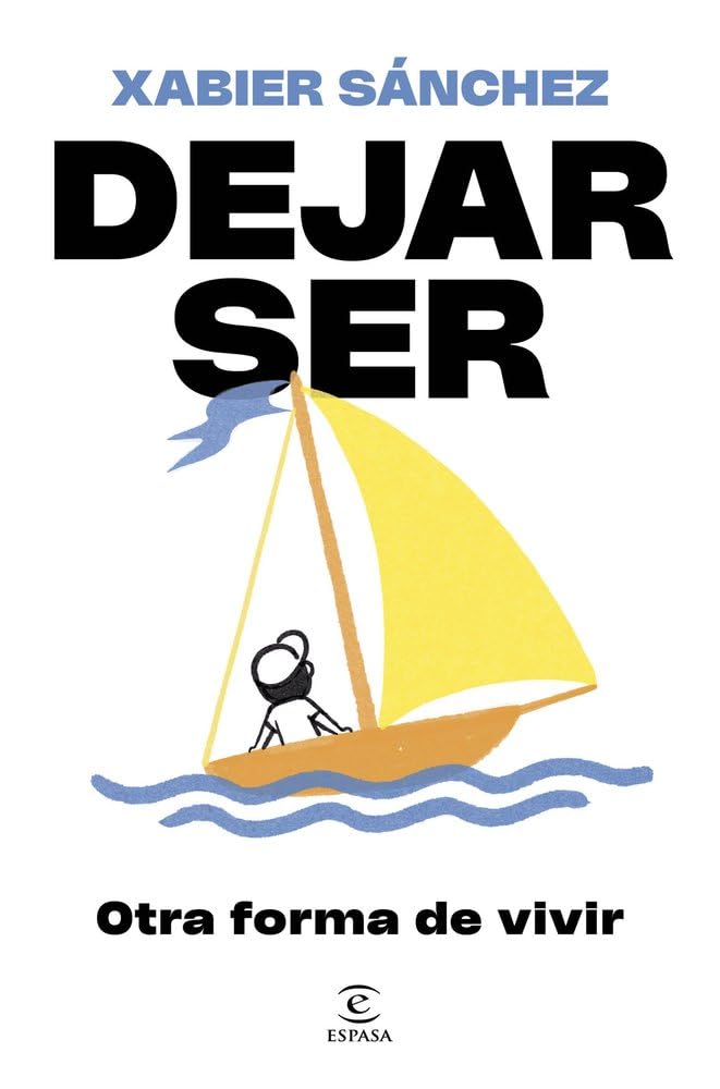 Dejar ser. Otra forma de vivir (Espasa Crecimiento personal)