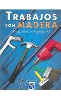 TRABAJOS CON MADERA-PREGUNTAS Y RESPUEST (SIN COLECCION)