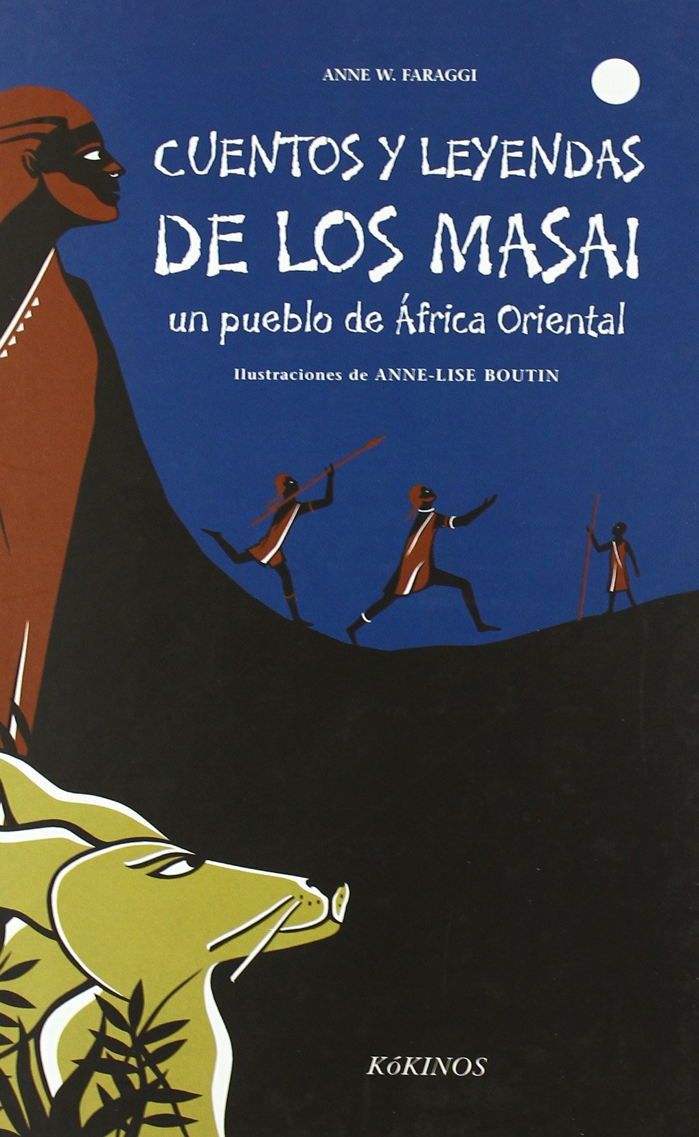 Cuentos y leyendas de los Masai: un pueblo de África Oriental (INFANTIL JUVENIL)