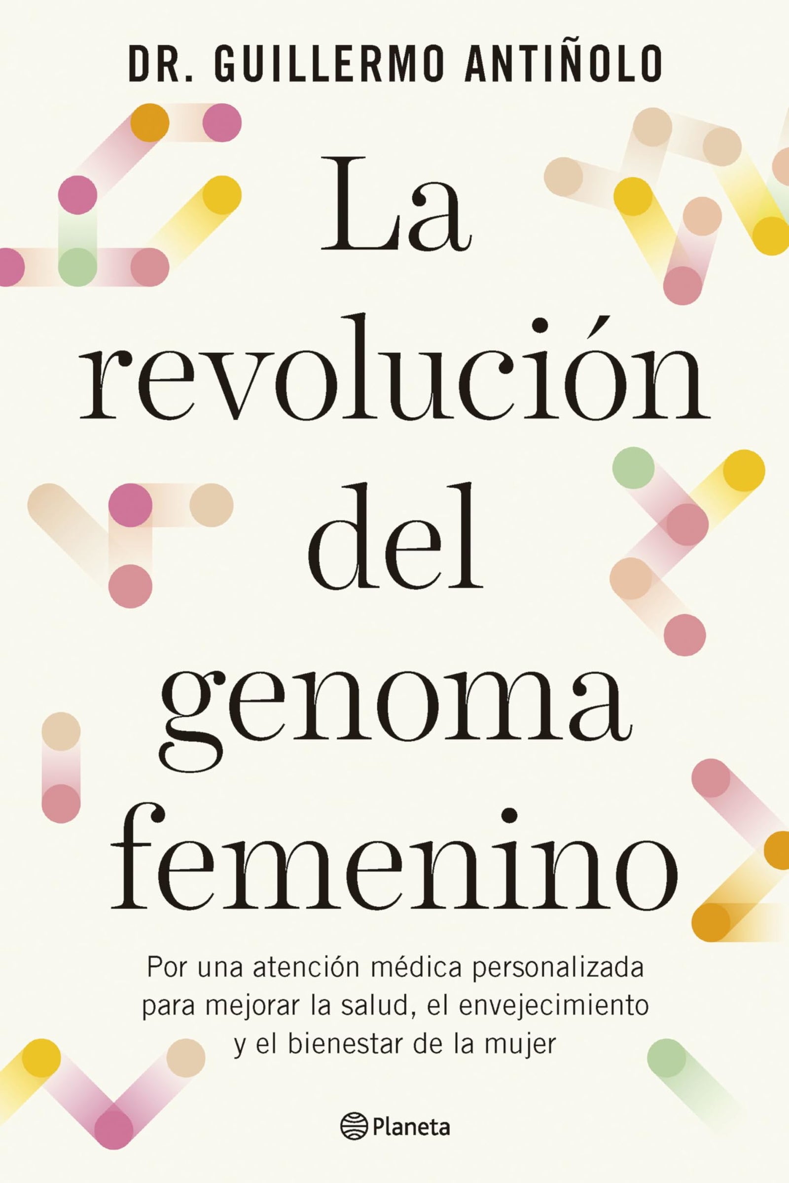 La revolución del genoma femenino: Por una atención médica personalizada para mejorar la salud, el envejecimiento y el bienestar de la mujer (No Ficción)