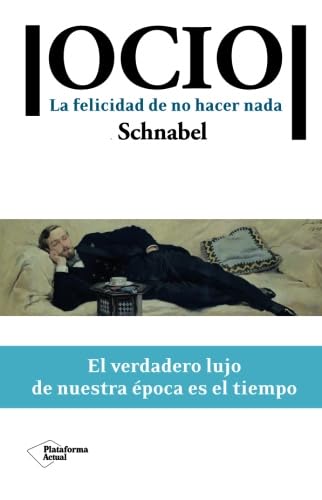 Ocio: La felicidad de no hacer nada (Plataforma actual) (Spanish Edition)
