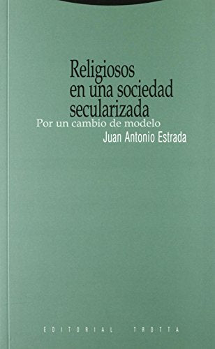 Religiosos En Una Sociedad Secularizada. Por Un Cambio De Modelo (Estructuras y Procesos. Religión)