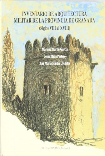Inventario de arquitectura militar de la provincia de Granada (siglos XIII al XVIII)