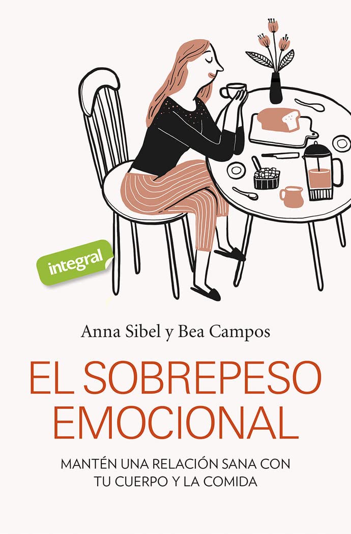 El sobrepeso emocional: Mantén una relación sana con tu cuerpo y la comida (Salud)