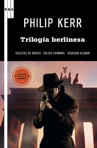 Trilogia berlinesa: Violetas de marzo / Pálido criminal / Réquiem alemán: 1, 2 Y 3 (Serie Negra)