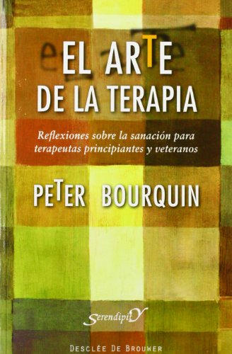 Arte De La Terapia: Reflexiones sobre la sanación para terapeutas principiantes y veteranos: 159 (Serendipity)