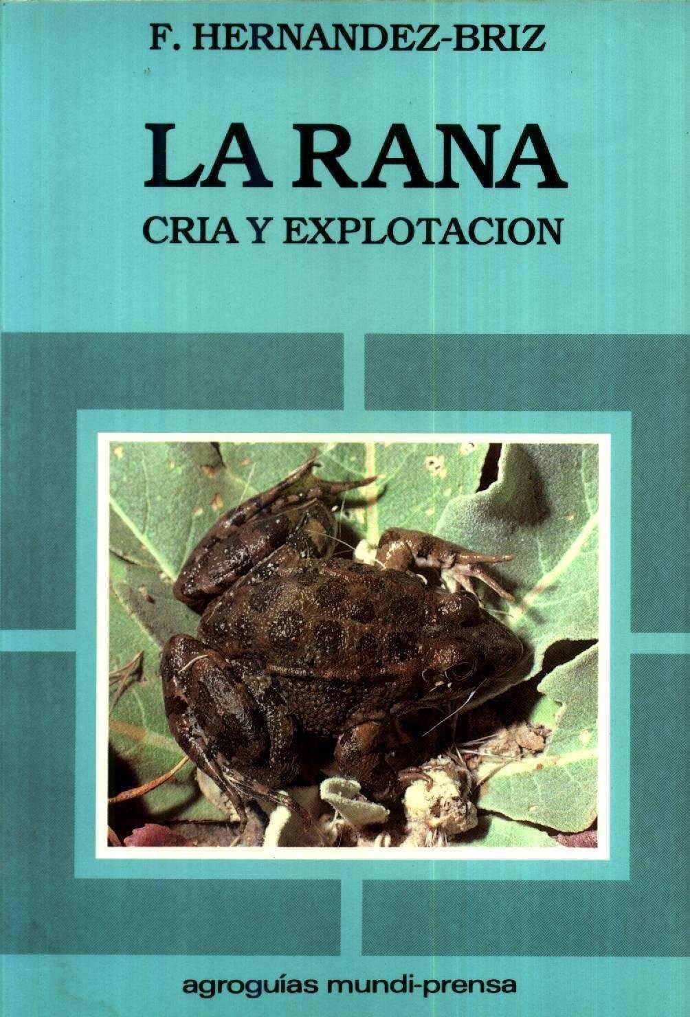 RANA, LA. CRÍA Y EXPLOTACIÓN