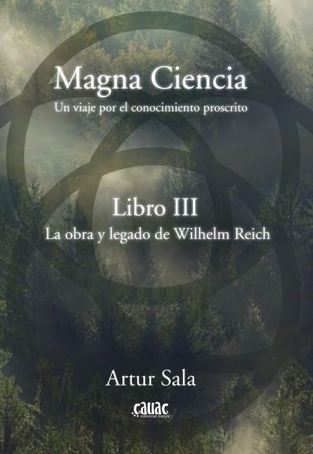 Magna ciencia III: la obra y legado de Wilhelm Reich (SIN COLECCION)