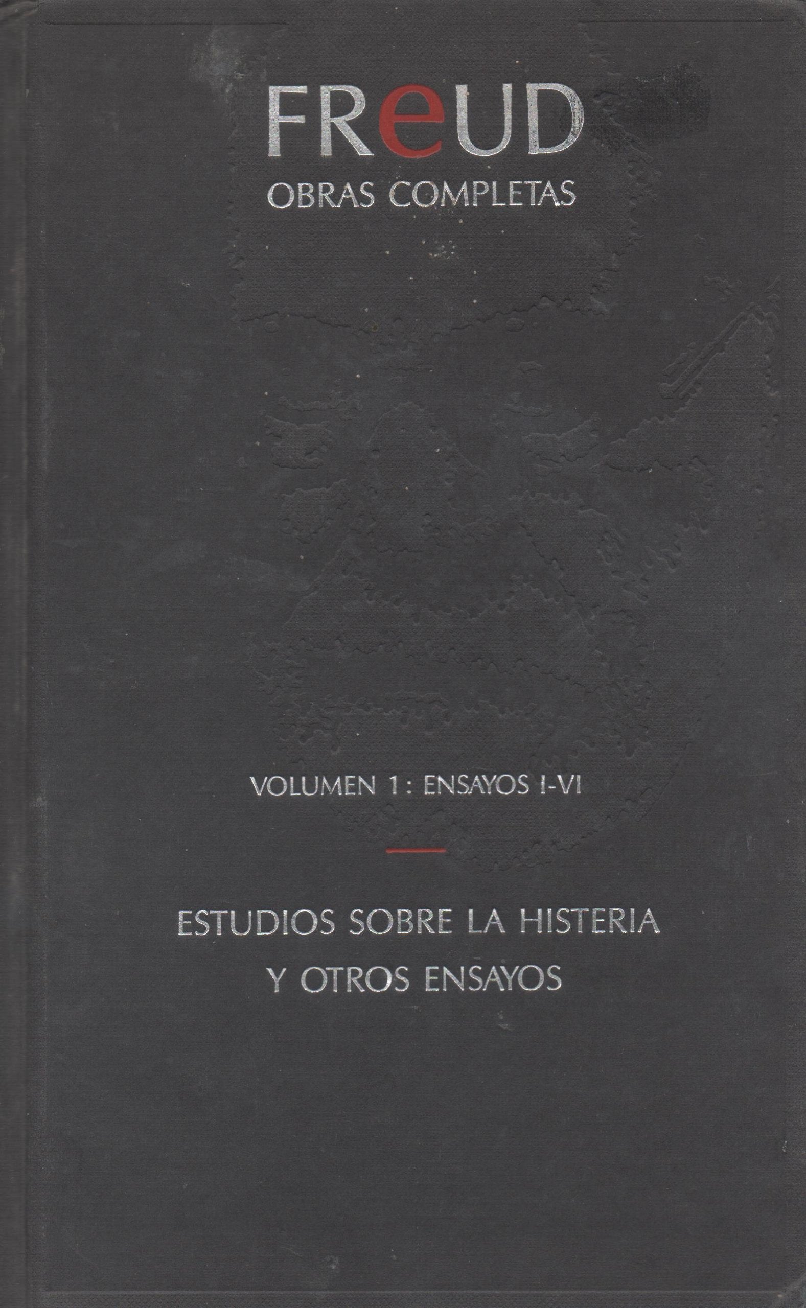 Obras completas, Volumen 1 (Ensayos I a VI): Estudios sobre la histeria y otros ensayos