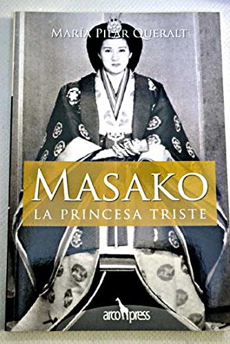 MASAKO,LA PRINCESA TRISTE (SIN COLECCION)