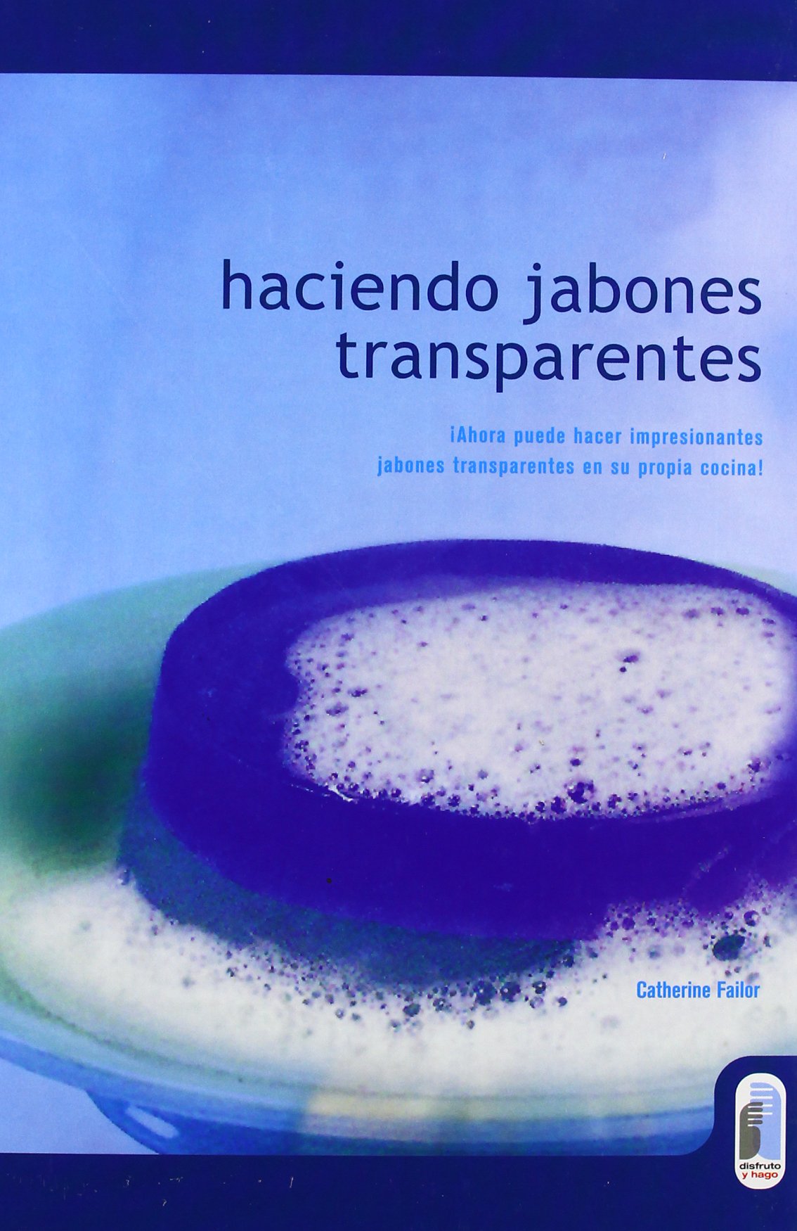HACIENDO JABONES TRANSPARENTES (Color) (Libro Práctico)