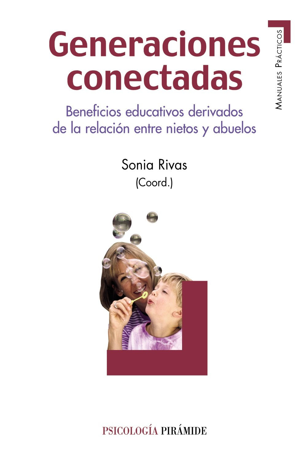 Generaciones conectadas: Beneficios educativos derivados de la relación entre nietos y abuelos (Manuales prácticos)