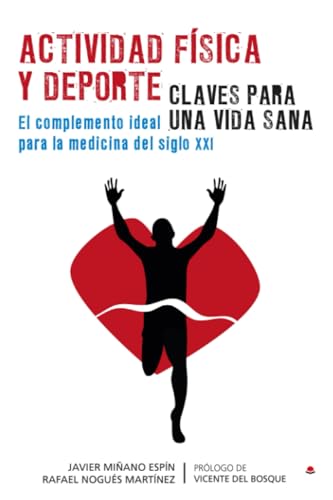 Actividad física y deporte. Claves para una vida sana. El complemento ideal para la medicina del siglo XXI (SIN COLECCION)
