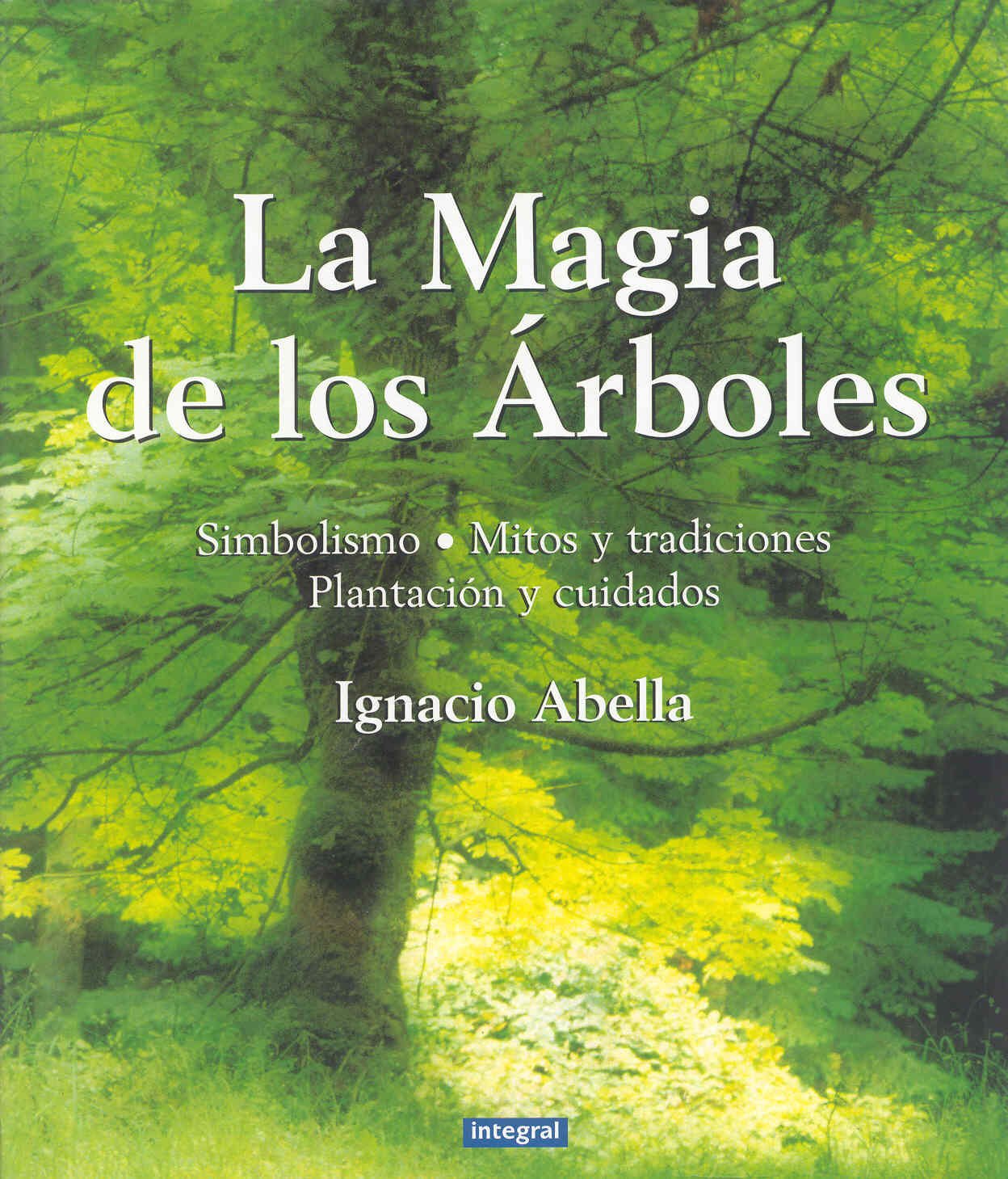 La mágia de los árboles: Simbolismo, mitos, tradiciones, plantación y cuidados: 089 (OTROS NO FICCIÓN)