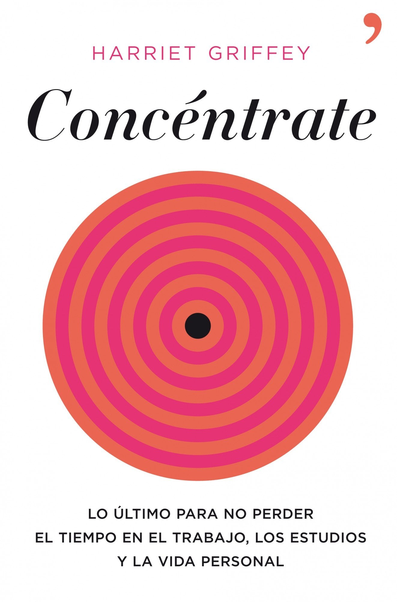 Concéntrate: Lo último para no perder el tiempo en el trabajo, los estudios y la vida persona (MR Bienestar y salud)