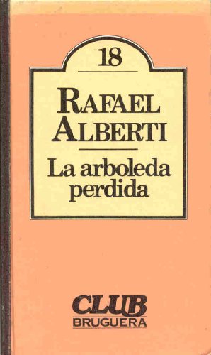 LA ARBOLEDA PERDIDA. LIBRO PRIMERO (1902-1917) LIBRO SEGUNDO (1917-1931)