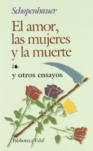 El Amor, Las Mujeres y La Muerte: Y otros ensayos (Biblioteca Edaf)