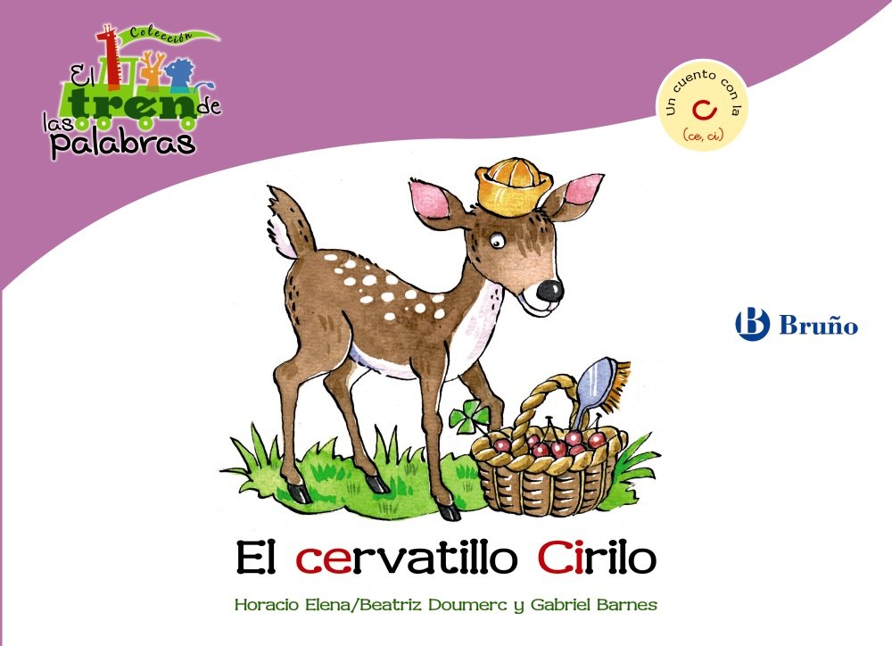 El cervatillo Cirilo: Un cuento con la C (ce, ci) (Castellano - A PARTIR DE 3 AÑOS - LIBROS DIDÁCTICOS - El tren de las palabras)
